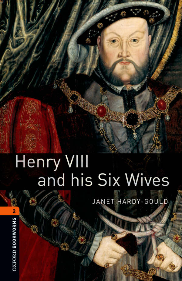 Henry Viii And His Six Wives Level 2 Oxford Bookworms Library 700 Headwords Hardygould