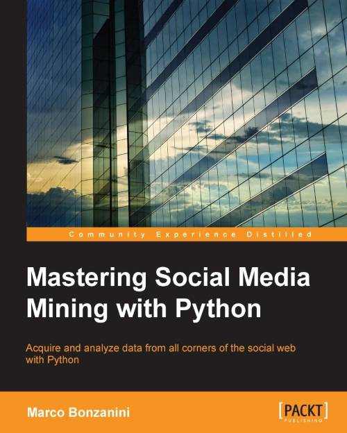 Mastering Social Media Mining With Python Marco Bonzanini