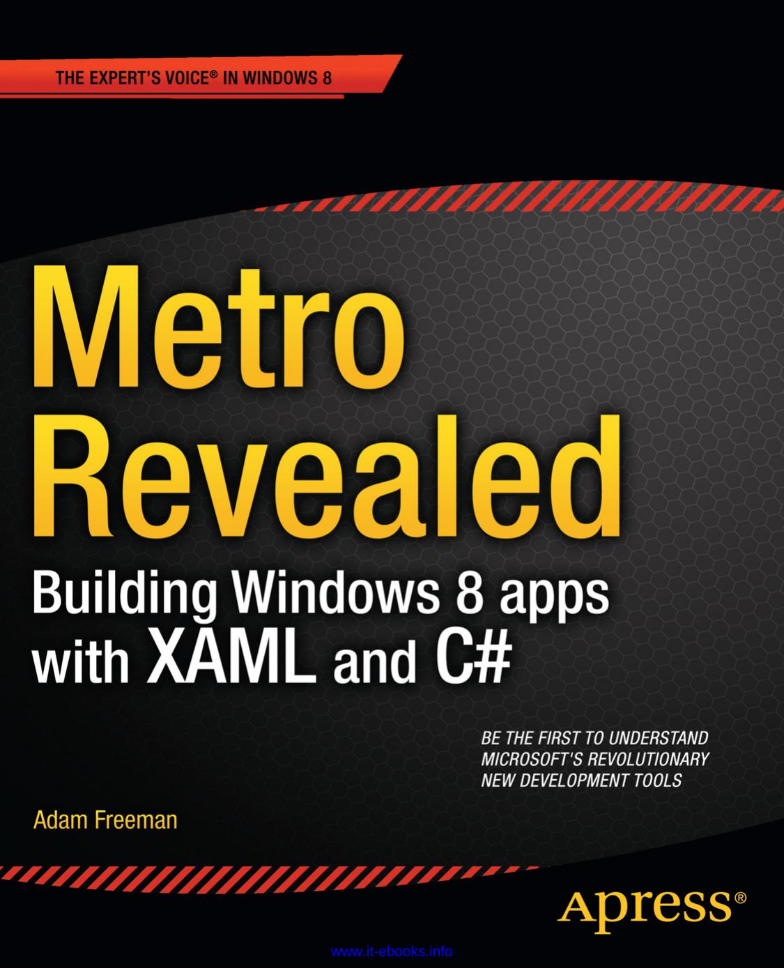 Metro Revealed Building Windows 8 Apps With Xaml And C 1st Edition Adam Freeman