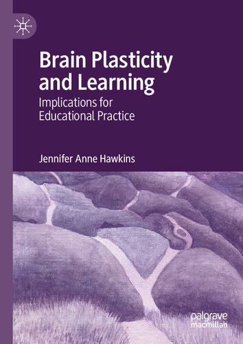 Brain Plasticity And Learning Implications For Educational Practice 1st Edition Jennifer Anne Hawkins