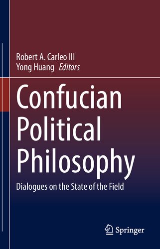 Confucian Political Philosophy Dialogues On The State Of The Field 1st Edition Robert A Carleo Iii