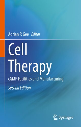 Cell Therapy Cgmp Facilities And Manufacturing 2nd Edition Adrian P Gee