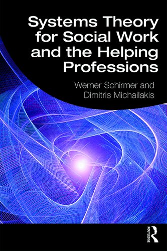 Systems Theory For Social Work And The Helping Professions 1st Edition Werner Schirmer