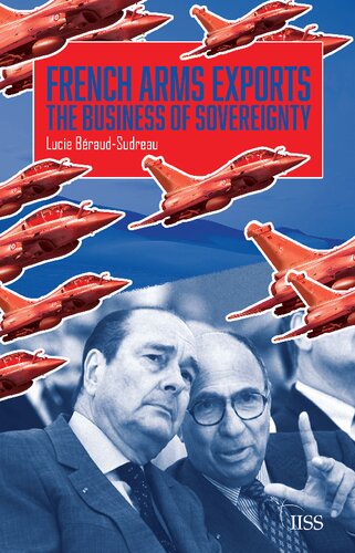 French Arms Exports The Business Of Sovereignty 1st Edition Lucie Béraudsudreau