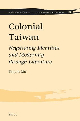 Colonial Taiwan Negotiating Identities And Modernity Through Literature Peiyin Lin