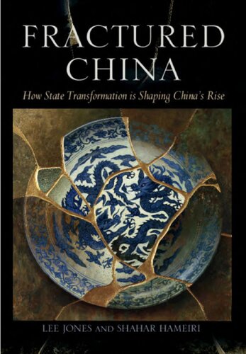 Fractured China How State Transformation Is Shaping Chinas Rise Lee Jones