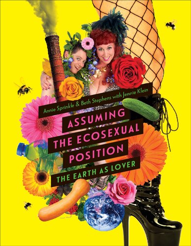 Assuming The Ecosexual Position The Earth As Lover Annie Sprinkle