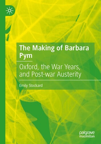 The Making Of Barbara Pym Oxford The War Years And Postwar Austerity Emily Stockard