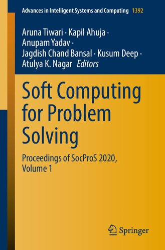 Soft Computing For Problem Solving Proceedings Of Socpros 2020 Volume 1 Advances In Intelligent Systems And Computing 1392 1st Ed 2021 Aruna Tiwari Editor