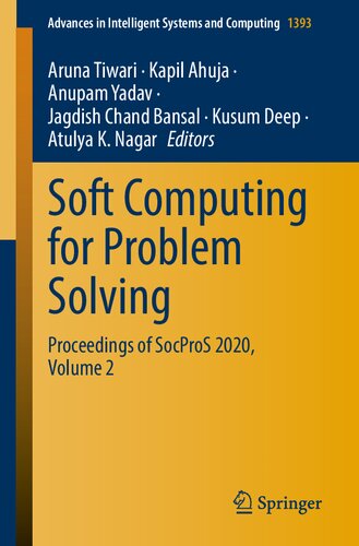 Soft Computing For Problem Solving Proceedings Of Socpros 2020 Volume 2 Advances In Intelligent Systems And Computing 1393 1st Ed 2021 Aruna Tiwari Editor