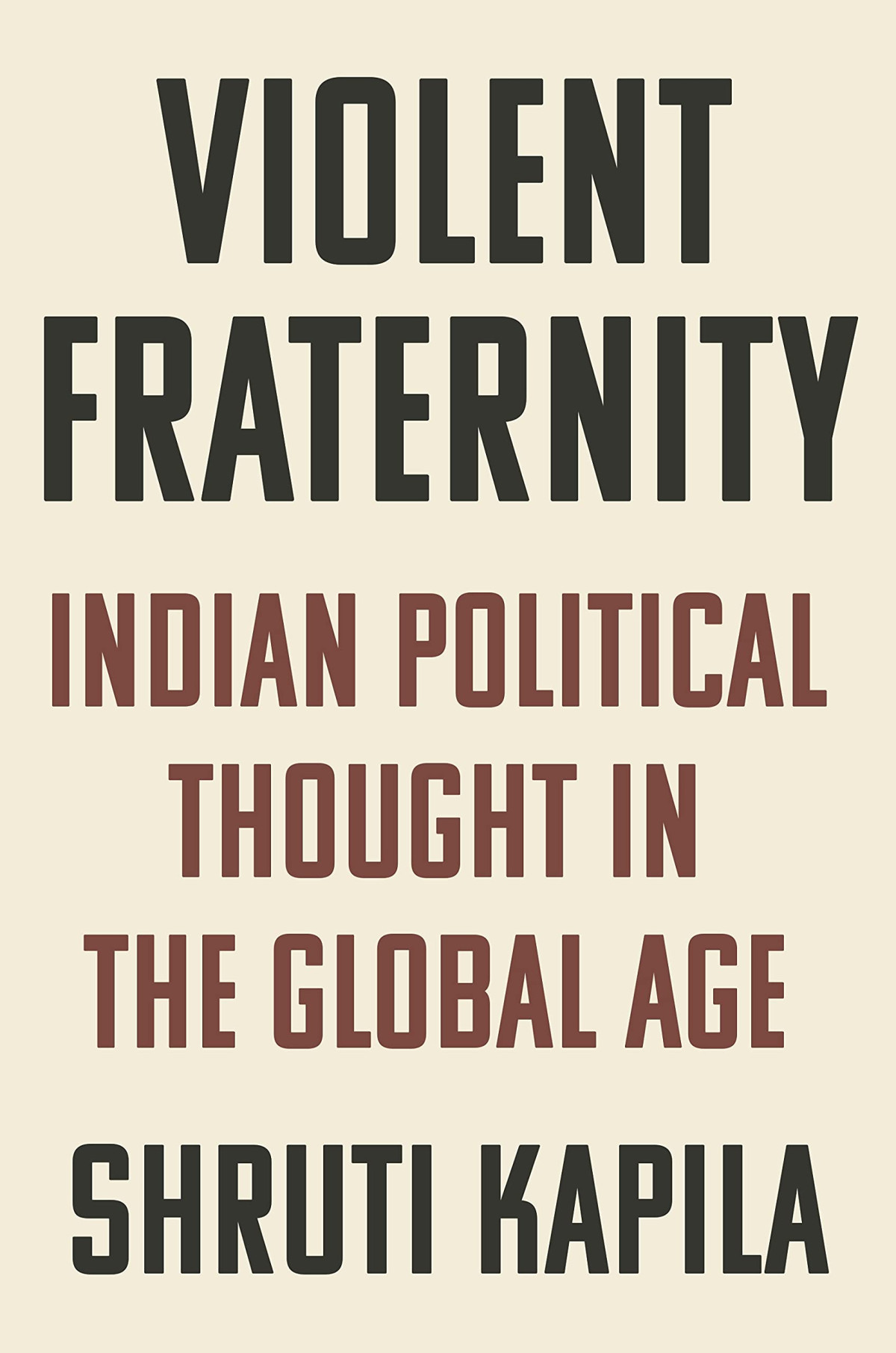 Violent Fraternity Indian Political Thought In The Global Age Shruti Kapila