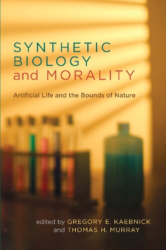 Synthetic Biology And Morality Artificial Life And The Bounds Of Nature Gregory E Kaebnick Editor
