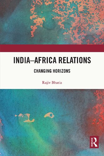 Indiaafrica Relations Changing Horizons 1st Edition Rajiv Bhatia