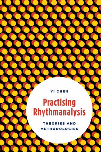 Practising Rhythmanalysis Theories And Methodologies Yi Chen