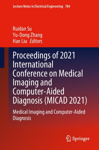 Proceedings Of 2021 International Conference On Medical Imaging And Computeraided Diagnosis Micad 2021 Medical Imaging And Computeraided Notes In Electrical Engineering 784 1st Ed 2022 Ruidan Su Editor