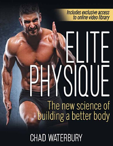 Elite Physique The New Science Of Building A Better Body Dr Chad Waterbury