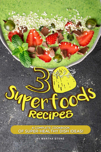 30 Superfoods Recipes A Complete Cookbook Of Superhealthy Dish Ideas Stone