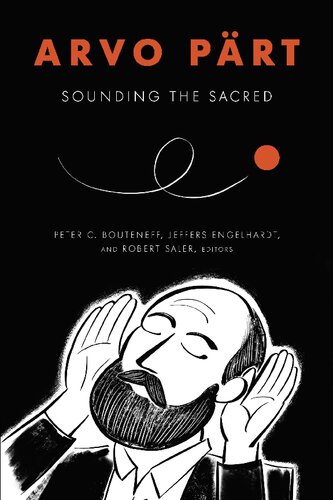 Arvo Prt Sounding The Sacred 1st Edition Peter C Bouteneff Ed