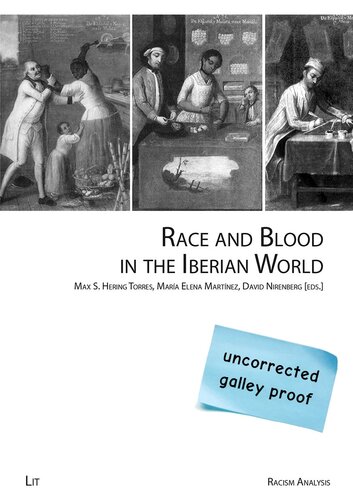 Race And Blood In The Iberian World Uncorrected Max S Hering Torres Editor