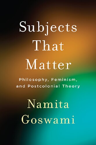 Subjects That Matter Philosophy Feminism And Postcolonial Theory Namita Goswami