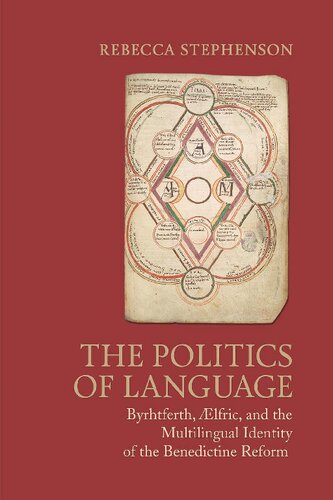 The Politics Of Language Byrhtferth Lfric And The Multilingual Identity Of The Benedictine Reform Rebecca Stephenson