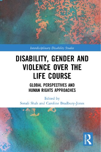 Disability Gender And Violence Over The Life Course Global Perspectives And Human Rights Approaches 1st Edition Sonali Shah Editor