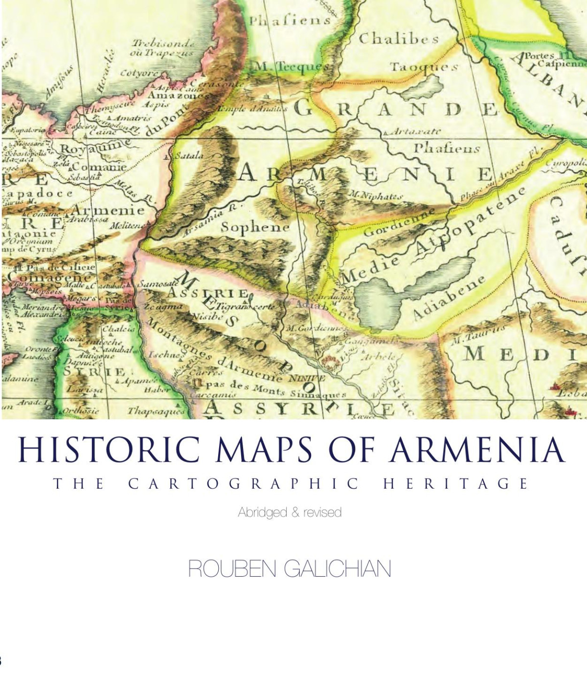 Historic Maps Of Armenia The Cartographic Heritage Abridged Second Rouben Galichian