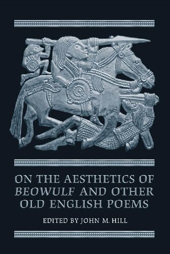 On The Aesthetics Of Beowulf And Other Old English Poems John M Hill Editor