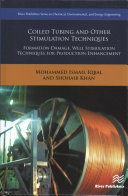 Coiled Tubing And Other Stimulation Techniques Formation Damage Well Stimulation Techniques For Production Enhancement River Publishers Series In Chemical Environmental And Energy Engineering Iqbal
