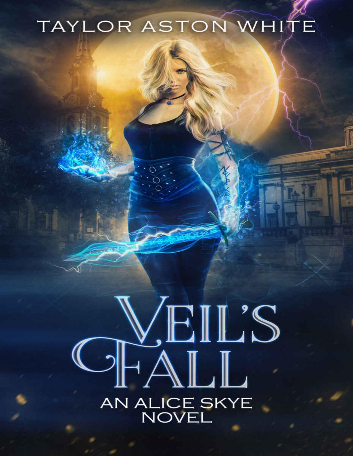 Veils Fall A Witch Detective Urban Fantasy Alice Skye Series Book 6 Taylor Aston White