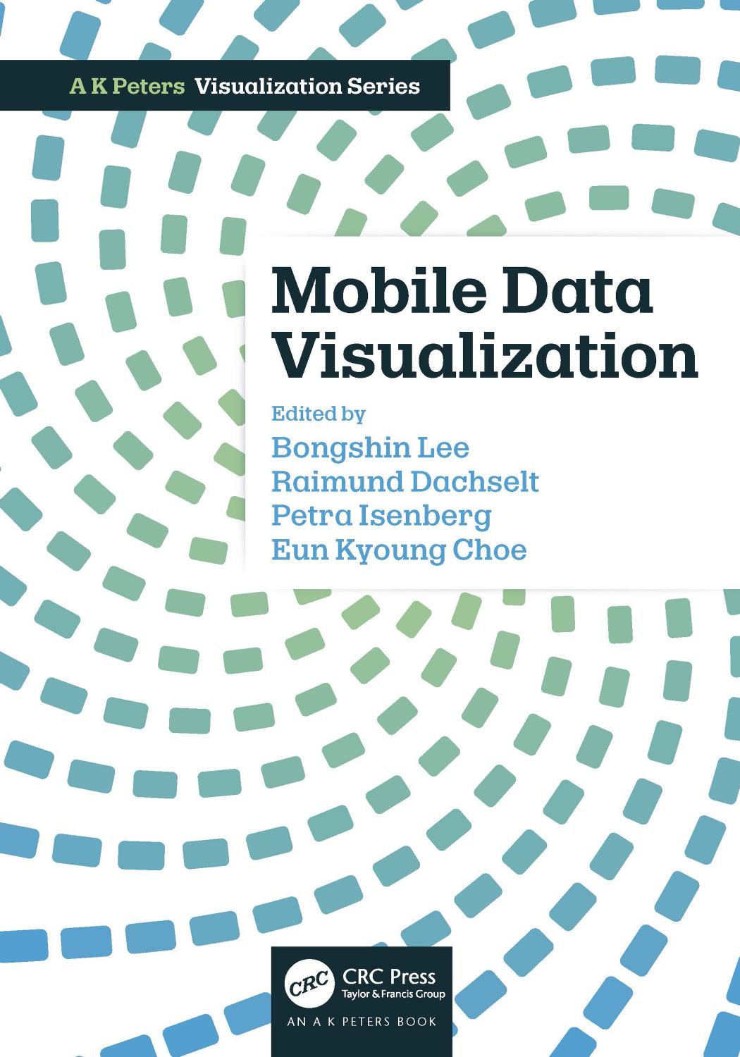 Mobile Data Visualization Bongshin Lee Raimund Dachselt Petra Isenberg