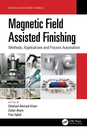 Magnetic Field Assisted Finishing Methods Applications And Process Automation Dilshad Ahmad Khan