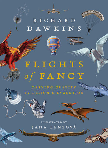 Flights Of Fancy Defying Gravity By Design And Evolution Richard Dawkins