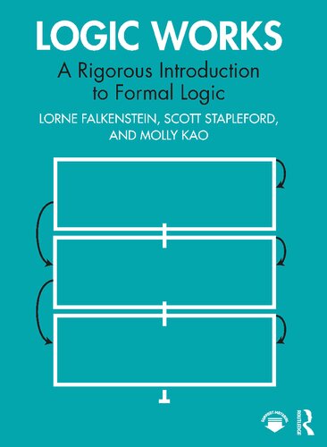 Logic Works A Rigorous Introduction To Formal Logic Lorne Falkenstein