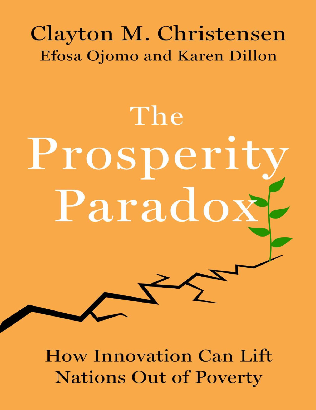 The Prosperity Paradox How Innovation Can Lift Nations Out Of Poverty 1st Edition Clayton M Christensen