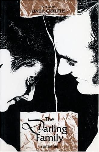 The Darling Family A Duet For Three 1st Edition Linda Griffiths