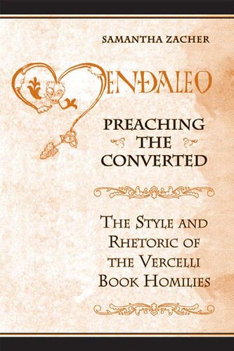 Preaching The Converted The Style And Rhetoric Of The Vercelli Book Homilies Samantha Zacher