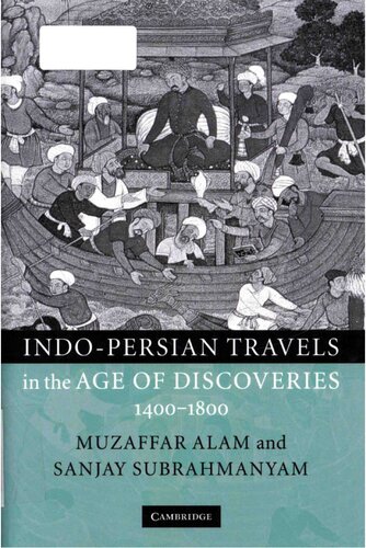 Indopersian Travels In The Age Of Discoveries 14001800 1st Edition Muzaffar Alam