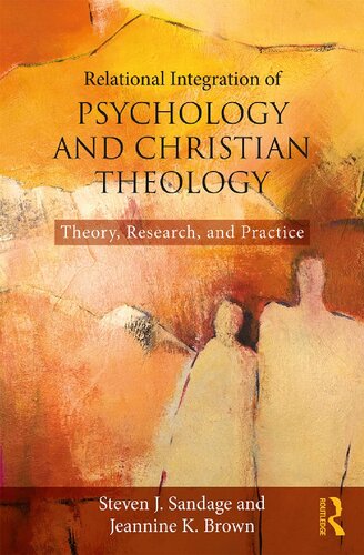 Relational Integration Of Psychology And Christian Theology Theory Research And Practice 1st Edition Steven J Sandage Jeannine K Brown