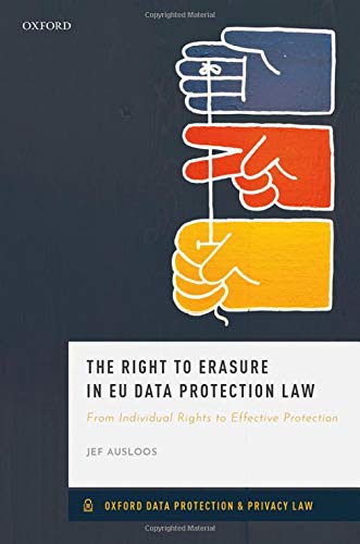 The Right To Erasure In Eu Data Protection Law Jef Ausloos
