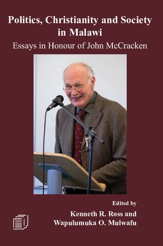 Politics Christianity And Society In Malawi Essays In Honour Of John Mccracken Kenneth R Ross Editor