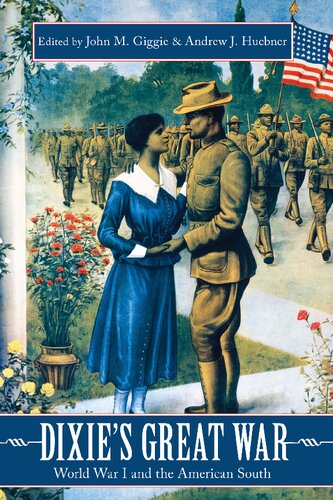 Dixies Great War World War I And The American South 1st Edition John M Giggie