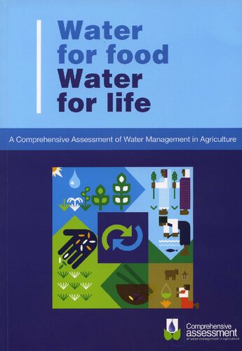 Water For Food Water For Life A Comprehensive Assessment Of Water Management In Agriculture David Molden Editor