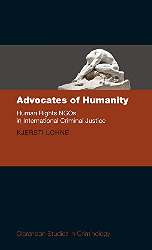 Advocates Of Humanity Human Rights Ngos In International Criminal Justice Kjersti Lohne