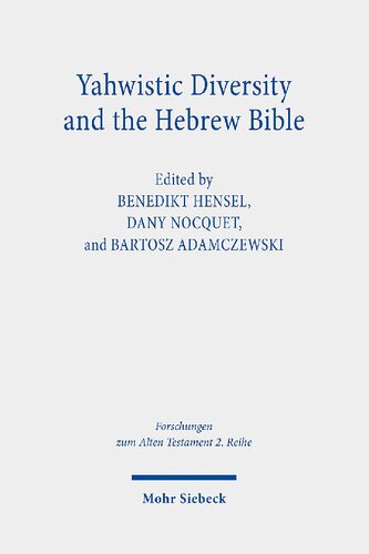 Yahwistic Diversity And The Hebrew Bible Benedikt Hensel Dany Nocquet
