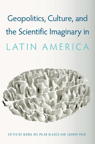 Geopolitics Culture And The Scientific Imaginary In Latin America Mara Del Pilar Blanco Editor