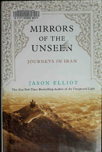 Mirrors Of The Unseen Journeys In Iran 1st Edition Jason Elliot