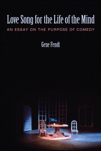 Love Song For The Life Of The Mind An Essay On The Purpose Of Comedy Illustrated Gene Fendt