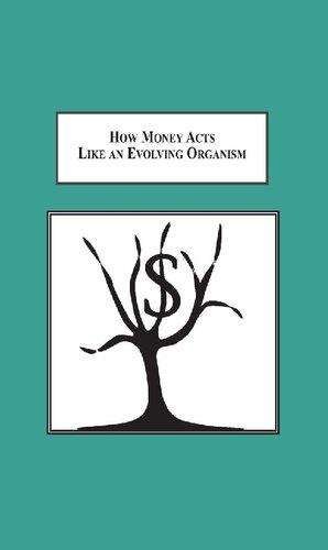 How Money Acts Like An Evolving Organism Exploring Implications Of The Biological Analogy Of Money As Species T R Fenton