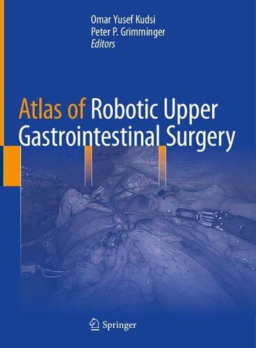 Atlas Of Robotic Upper Gastrointestinal Surgery 1st Edition Omar Yusef Kudsi